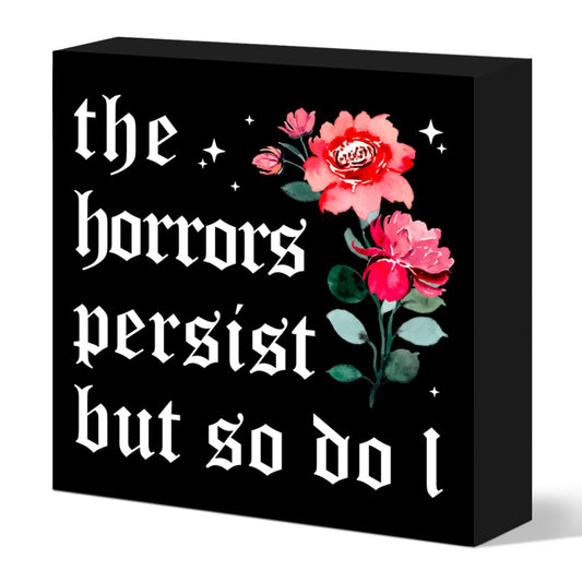 Gothic Witchy Decor Wooden Box Sign Goth Vibes Unwelcome Sign for Home Office Bedroom Desk Shelf Halloween Decor 5 x 5 Inches Horror Movie Gifts for Women Men, The Horrors Persist But So Do I (Black)