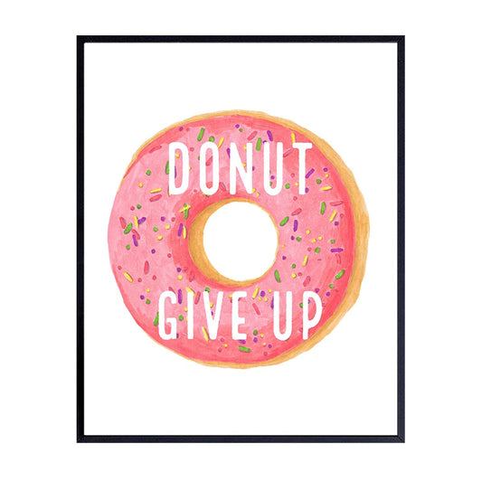 Donut Decorations - Funny Donut Motivational Wall Art Print Poster - Unique Decor for Office, Home School or Classroom - Teacher Gifts - Inspirational Wall Art - Kitchen Decor