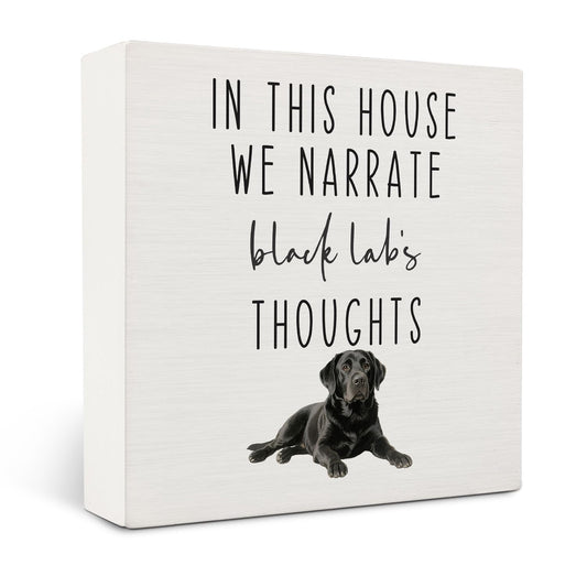 OVAcational Funny Black Labrador Retriever Dog Wooden Box Sign Desk Decor, This House We Narrate the Black Lab's Thoughts Wood Block Sign for Home Office Desk Table Shelf Wall Decorations, 5x5 Inch