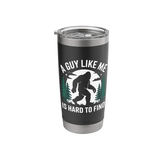 Funny Bigfoot A Guy Like Me Is Hard To Forest Find Stainless Steel Insulated Tumbler