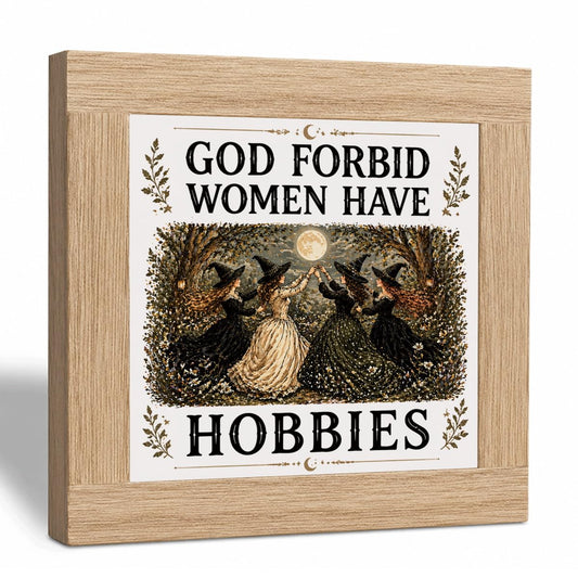 God Forbid Women Have Hobbies Wood Sign, Witchy Moon Halloween Shelf Decor, Funny Feminist Tabletop Plaque for Bedroom Office Mantel Bookshelf, Gift for Her Sister Friend