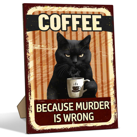 Funny Coffee Bar Sign - Because Murder is Wrong, Black Cat Wooden Desk Decor With Stand For Coffee Bar, Office Home Kitchen Tabletop Decor, 8 x 11 Inches -A040