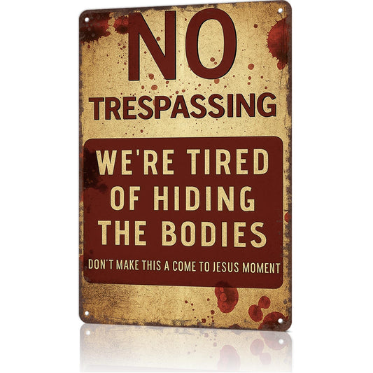 No Trespassing Halloween Sign for Outdoor Scary Decor-8x12 Inch Weather-Resistant Warning Plaque for Door, Yard, and Party,We're Tired of Hiding The Bodies