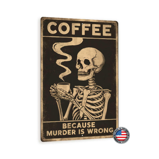 8x12 Funny Vintage-Style Coffee Skeleton Sign - 'COFFEE: BECAUSE MURDER IS WRONG' - Humorous Wall Decor