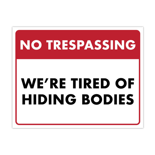 No Trespassing We're Tired of Hiding the Bodies - Humorous HALLOWEEN Laminated Sign - 8.5" x 11" - Vintage Halloween Decor, Home Office & Man Cave Décor - ENVISIONED Signage
