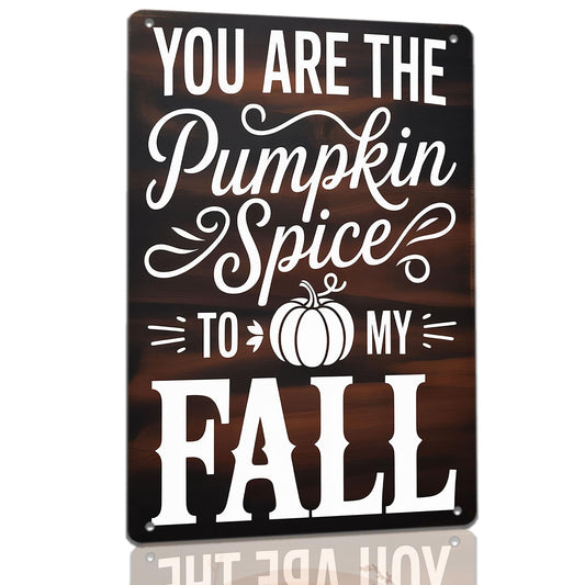 You Are the Pumpkin Spices to My Fall Metal Sign Autumn Wall Art for Home Kitchen Dining Room Fireplace Hallway Porch Thanksgiving Day Decor 8x12 Inch