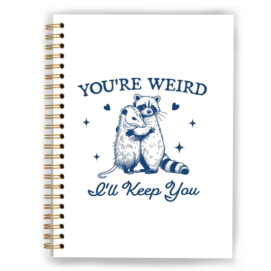 XUNLURY Funny Racoon Opossum Meme Notebook, Possum Journal, Opossum Gifts for Women, You're Weird I'll Keep You Spiral Notebooks 5.5x8.3 Inch