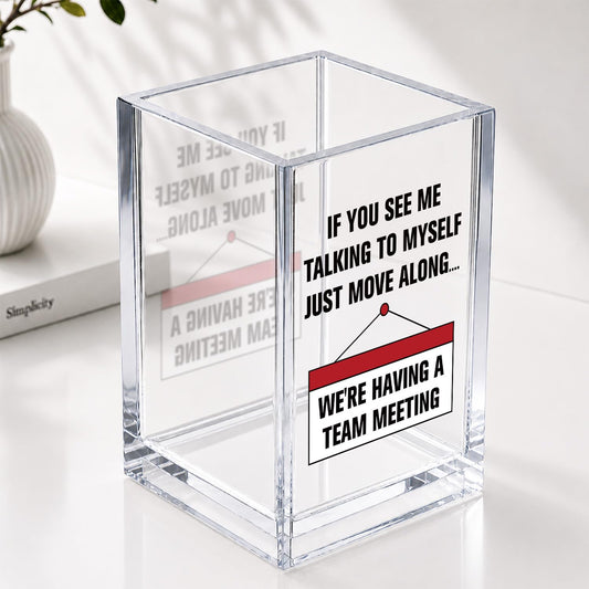 If You See Me Talking To Myself Just Move Along Funny Acrylic Cosmetic Pencil Pen Holder Desk Organizer Clear Crack Resistant Desk Organizer, Sarcastic Work Gifts for Coworker Nurse HR Teacher Friends
