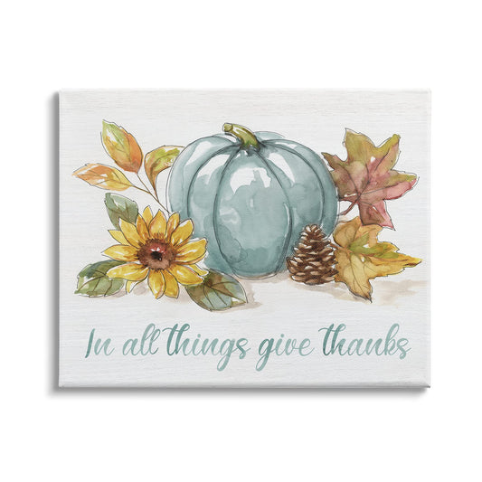 Stupell Industries in All Things Give Thanks Sentiment Blue Pumpkin, Designed by Nan Canvas Wall Art, 20 x 16, Off- White