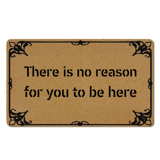 EGBTL Funny Coir Door Mats Outdoor, There is No Reason for You to Be Here Front Door Mat Outside Entrance, Funny Doormat Outdoor Indoor Entrance for Home Bedroom Living Room Decor, 17x30in