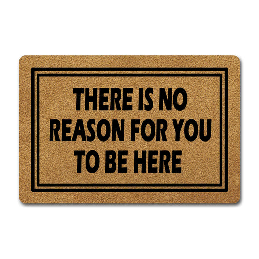 FunXiLin Funny Welcome Doormat(23.6 x 15.7 inch) Non-Slip mat Gift mat Personalized Home Decor mats for in Door Kitchen Entrance Rugs and Mats (There is No Reason for You to Be Here)